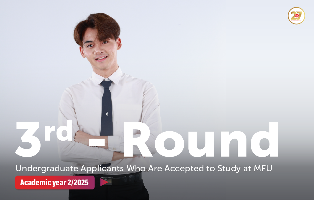 Announcement of the 3rd-Round Undergraduate Applicants Who Are Accepted to Study at MFU (2-2025)