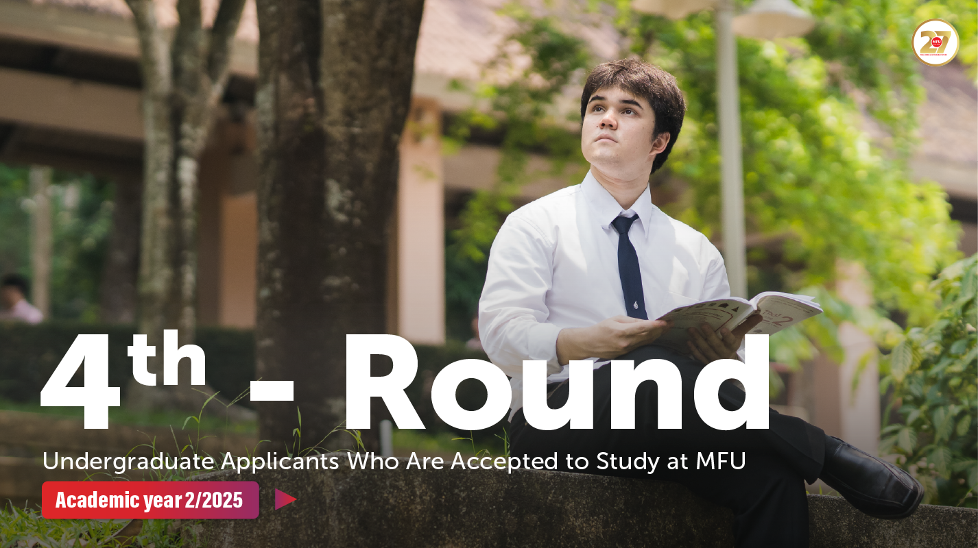 Announcement of the 4th-Round Undergraduate Applicants Who Are Accepted to Study at MFU (2-2025)